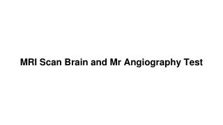 Mri scan brain and mr angiography test