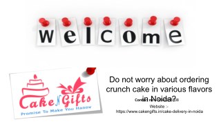 Visit cakengifts.in to order your favorite Crunch Cake in various flavors?