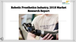Robotic Prosthetics Industry, 2018 Market Research Report
