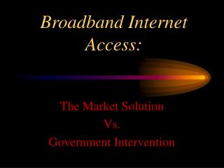 Broadband Internet Access:
