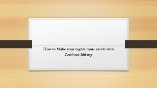 How to Make your nights more erotic with Cenforce 200 mg