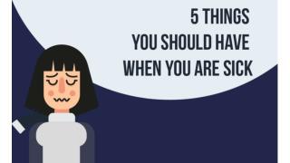 5 Things You Should Have Around You When You Are Sick