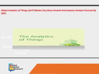 Analytics of Things (AoT) Market - Opportunity and Forecast, 2017-2023
