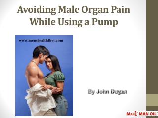 Avoiding Male Organ Pain While Using a Pump