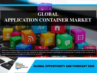 Application Container Market Growing Rapidly- Ready to Reach $8,202 Million Globally by 2025
