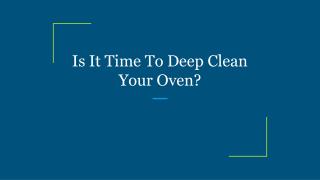 Is It Time To Deep Clean Your Oven?