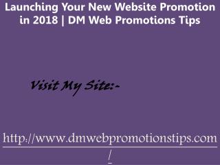 Launching Your New Website Promotion in 2018 | DM Web Promotions Tips