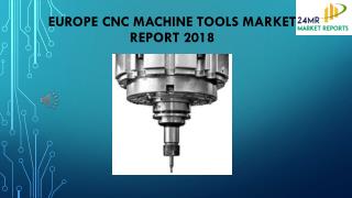 Europe CNC Machine Tools Market Report 2018