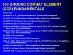 106 GROUND COMBAT ELEMENT GCE FUNDAMENTALS