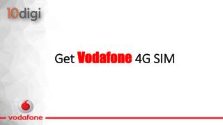 Get Vodafone 4G SIM with 10digi