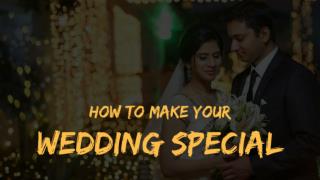 How To Make Your Wedding Special