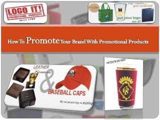 How To Promote Your Brand With Promotional Products