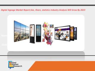 Digital Signage Market Report,Size, Share, statistics Industry Analysis Will Grow By 2023