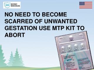 NO NEED TO BECOME SCARRED OF UNWANTED GESTATION USE MTP KIT TO ABORT