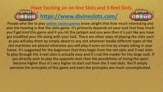 Have Exciting on on-line Slots and 3 Reel Slots