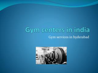 gym centers in ameerpet | fitness centers in hyderabad | gosaluni