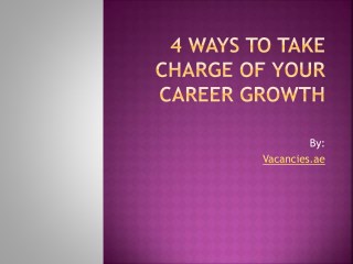 4 ways to take charge of your career growth