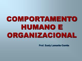 COMPORTAMENTO HUMANO E ORGANIZACIONAL