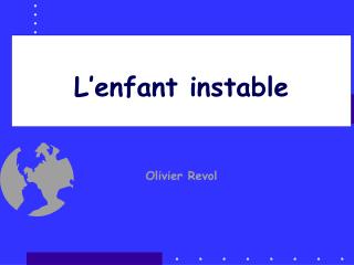 L’enfant instable Olivier Revol