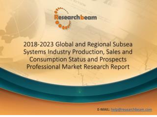 Global and Regional Subsea Systems Industry Production, Sales and Consumption Status and Prospects Professional Market R