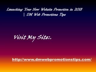 Launching Your New Website Promotion in 2018 | DM Web Promotions Tips