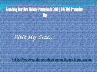 Launching Your New Website Promotion in 2018 | DM Web Promotions Tips