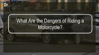 What Are the Dangers of Riding a Motorcycle?