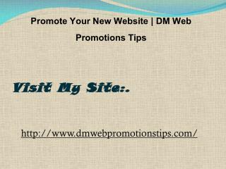 Promote Your New Website | DM Web Promotions Tips