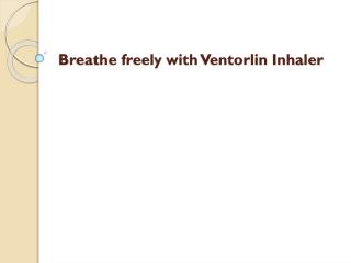 Breathe freely with Ventorlin Inhaler