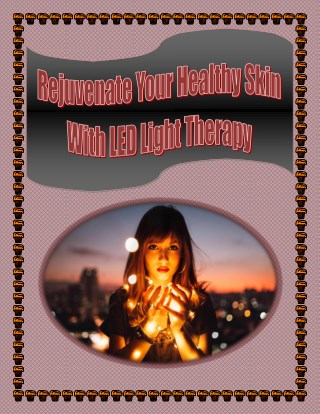 Rejuvenate Your Healthy Skin With LED Light Therapy