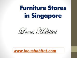 Furniture stores in Singapore - www.locushabitat.com