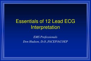 Essentials of 12 Lead ECG Interpretation