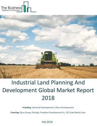 Industrial Land Planning And Development Global Market Report 2018