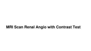 Mri scan renal angio with contrast test