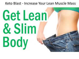 Keto Blast - Increase Your Lean Muscle Mass
