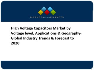 High Voltage Capacitors Market by Voltage level, Applications & Geography- Global Industry Trends & Forecast to 2020