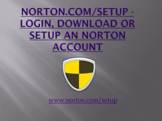 NORTON.COM/SETUP - LOGIN, DOWNLOAD OR SETUP AN NORTON ACCOUNT