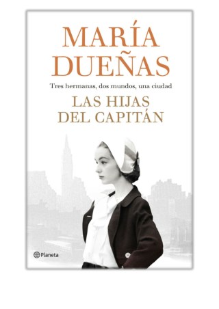 [PDF] Free Download Las hijas del CapitÃ¡n By MarÃ­a DueÃ±as