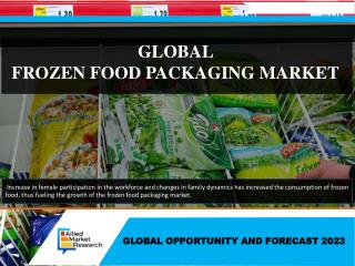 Frozen Food Packaging Market Worth $47.37 billion Globally by 2023