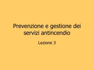 Prevenzione e gestione dei servizi antincendio