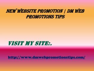 New Website Promotion | DM Web Promotions Tips