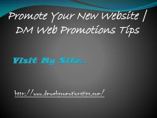 Promote Your New Website | DM Web Promotions Tips