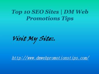 Top 10 SEO Sites | DM Web Promotions Tips