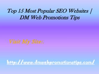 Top 15 Most Popular SEO Websites | DM Web Promotions Tips