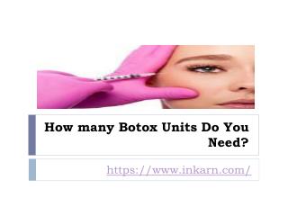 How many Botox Units Do You Need?