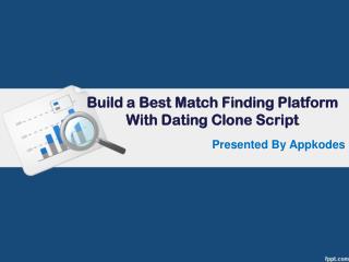 Build a Best Match Finding Platform With Dating Clone Script