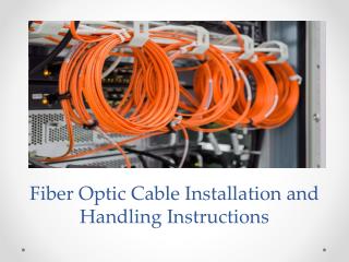 Fiber Optic Cable Installation and Handling Instructions