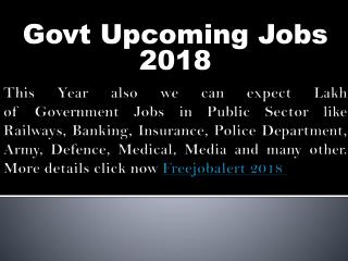 Govt Upcoming Jobs 2018