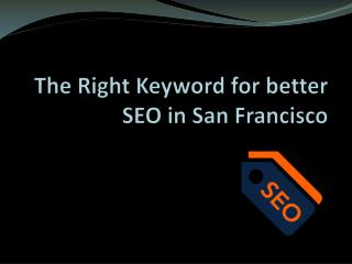 The Right Keyword for Better SEO in San Francisco