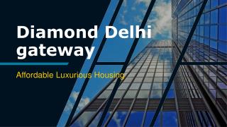 Diamond Delhi Gateway